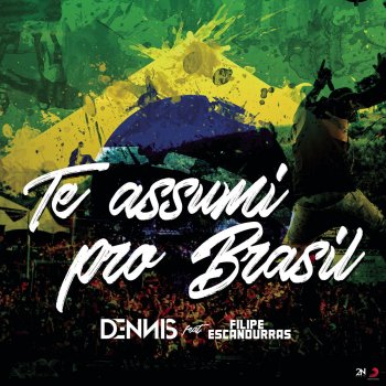 Dennis DJ feat. Filipe Escandurras Te Assumi pro Brasil