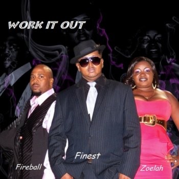 Finest Work It Out (feat. Zoelah & Fireball)