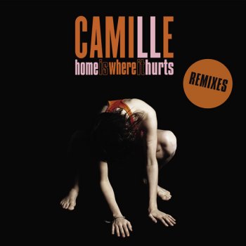Camille Home Is Where It Hurts (Remixed By Steve Moore)