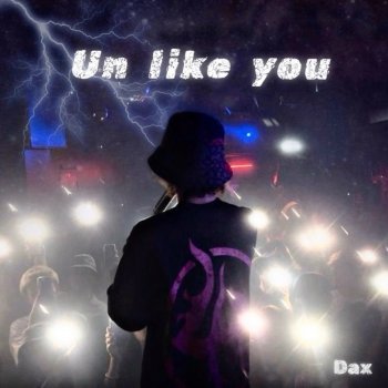 Dax Un Like You