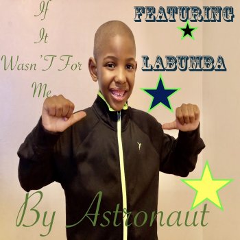 Astronaut If It Wasn't for Me (feat. Labumba)