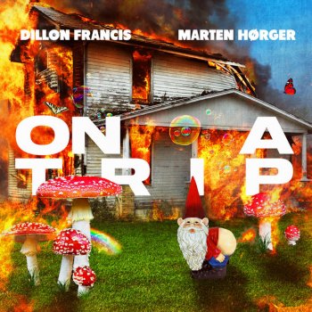 Dillon Francis feat. Marten Hørger On A Trip (with Marten Hørger)