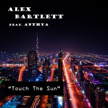 Alex Bartlett feat. Anthya Touch the Sun (Duende Dub Remix)