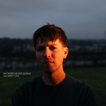 Josh Kerr feat. Abbey Cone We Were Never Gonna (with Abbey Cone)