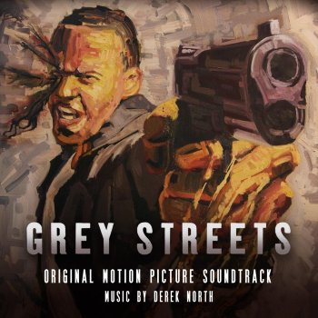 Исполнитель Derek North, альбом Grey Streets (Original Motion Picture Soundtrack)