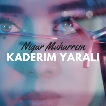 Nigar Muharrem Kaderim Yarali