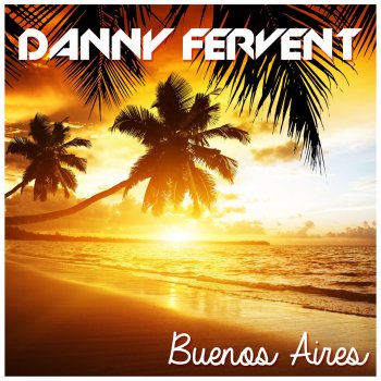 Danny Fervent Buenos Aires (Adrian K Remix)