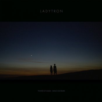 Ladytron feat. Danz CM Tower of Glass - Danz CM Remix