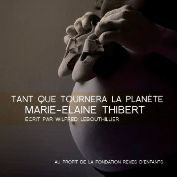 Marie-Élaine Thibert Tant que tournera la planète