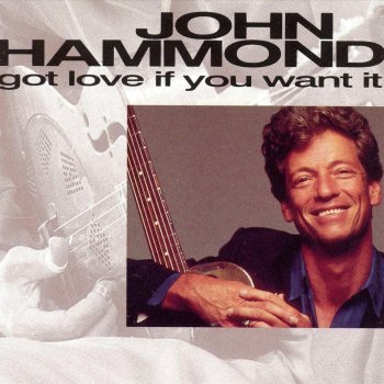 John Hammond I've Got Love If You Want It