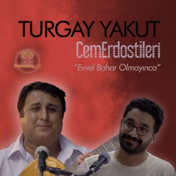 Cem Erdost İleri feat. Turgay Yakut PortakalAltı Kayıtları: Evvel Bahar Olmayınca