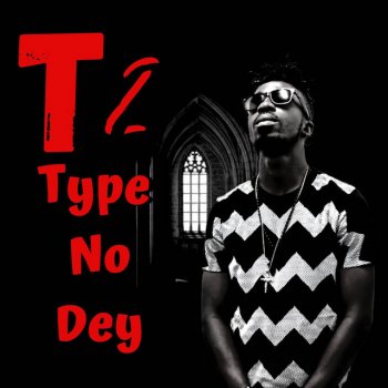 T2 Type No Dey