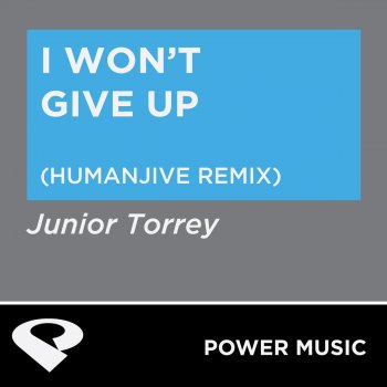 Junior Torrey I Won't Give Up (HumanJive Remix Radio Edit)