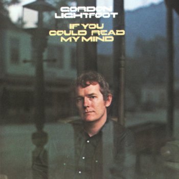 Gordon Lightfoot If You Could Read My Mind