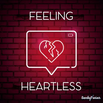 SaxbyTwins Feeling Heartless