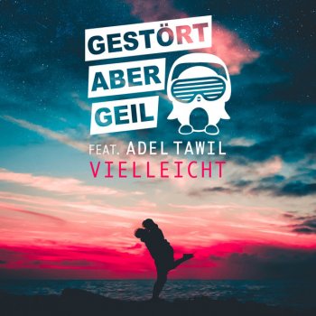 Gestört aber GeiL feat. Adel Tawil Vielleicht - Extended Mix