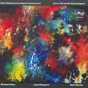 Исполнитель Steve Swell, альбом Magical Listening Hour Live At the South Street Seaport