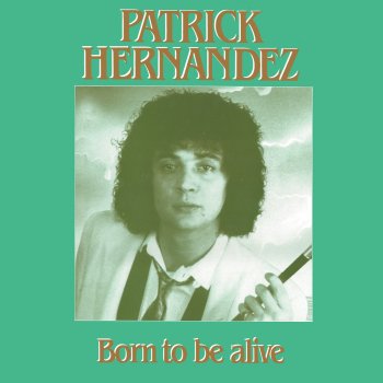 Patrick Hernandez Born To Be Alive - Original 12" Mix