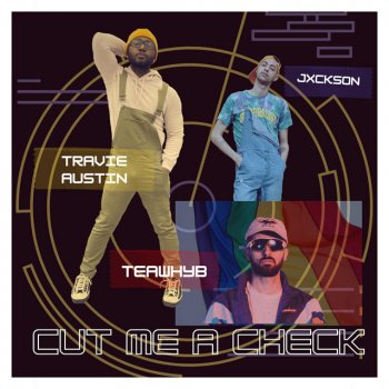 Travie Austin feat. TeawhYB & Jxckson Cut Me A Check