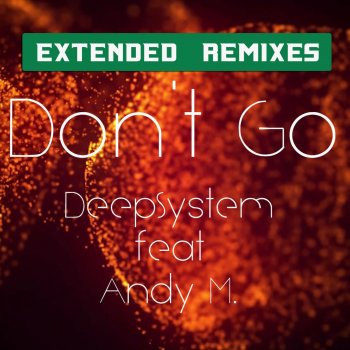 DeepSystem Don't Go (Dexter Deejay Extended Remix)