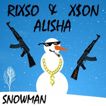 RIXSO feat. Alisha & X$ON Snowman