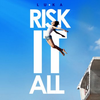 Luka Risk It All - Radio edit