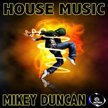 Исполнитель Mikey Duncan, альбом House Music