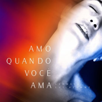 Germana Guilhermme Amo Quando Você Ama