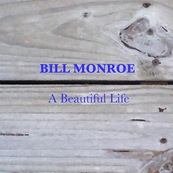 Bill Monroe I Believed In You Darling