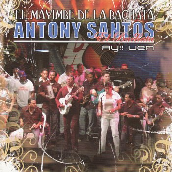 Antony Santos Ay! Ven (Bachata)