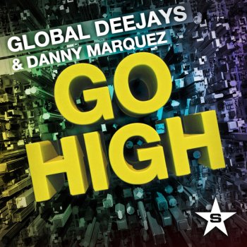 Исполнитель Global Deejays feat. Danny Marquez, альбом Go High