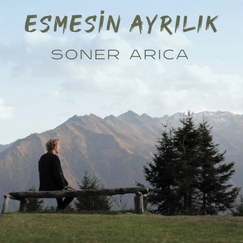 Soner Arıca Esmesin Ayrılık