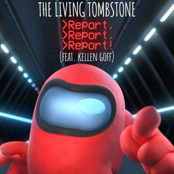 The Living Tombstone feat. Kellen Goff Report, Report, Report! (feat. Kellen Goff)