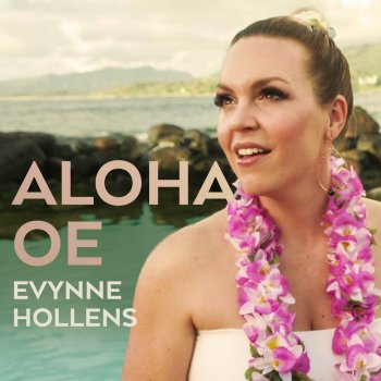 Evynne Hollens Aloha Oe