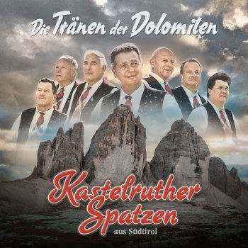 Kastelruther Spatzen feat. Kastelruther Männerquartett Tränen der Dolomiten