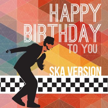 Happy Birthday Happy Birthday To You (Ska Version)