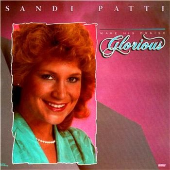 Sandi Patty Make His Praise Glorious