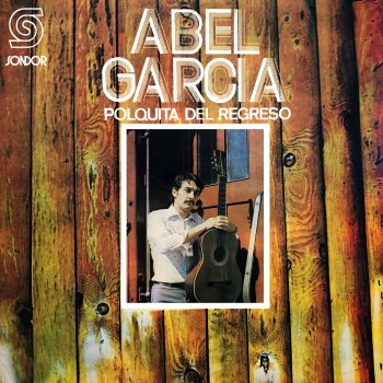 Abel Garcia Polquita del Regreso