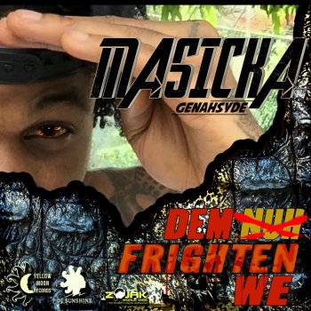 Masicka Dem Nuh Frighten We