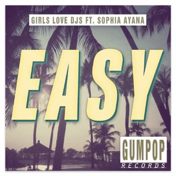 Girls Love DJs feat. Sophia Ayana Easy