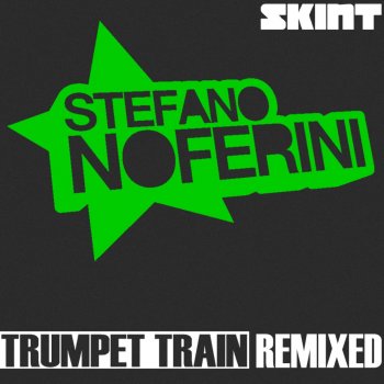 Stefano Noferini Trumpet Train (Hoxton Whores Remix)