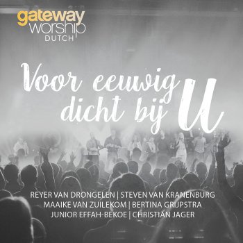 Gateway Worship Nederlands feat. Christian Jager Liefde was het - Live