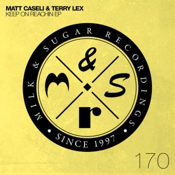 Исполнитель Matt Caseli feat. Terry Lex, альбом Keep On Reachin Ep