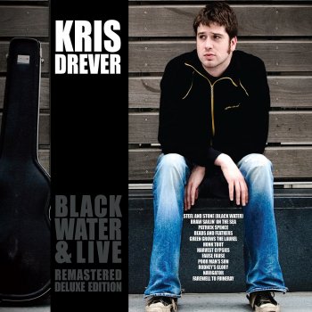 Kris Drever Steel And Stone (Black Water) (Live)