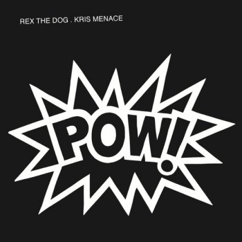 Rex The Dog & Kris Menace Pow! - Rave Mix