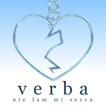 Verba Nie Łam Mi Serca