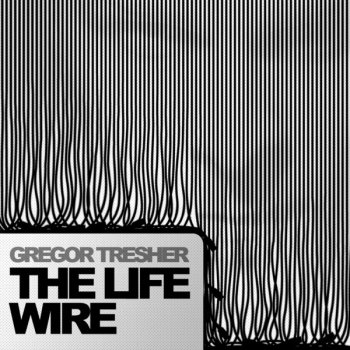 Gregor Tresher The Life Wire