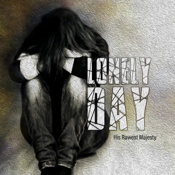 His Rawest Majesty Lonely Day