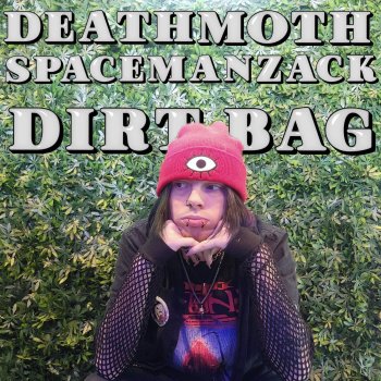Исполнитель deathmoth, альбом Dirt Bag (feat. Spaceman Zack) - Single