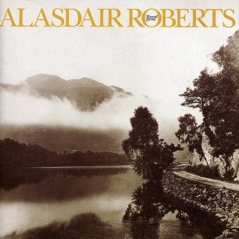 Alasdair Roberts Slowly Growing Old